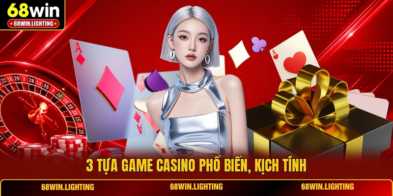 3 tựa game casino phổ biến, kịch tính