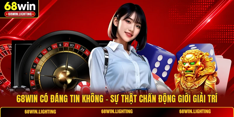68WIN Có Đáng Tin Không