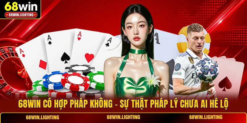 68WIN Có Hợp Pháp Không