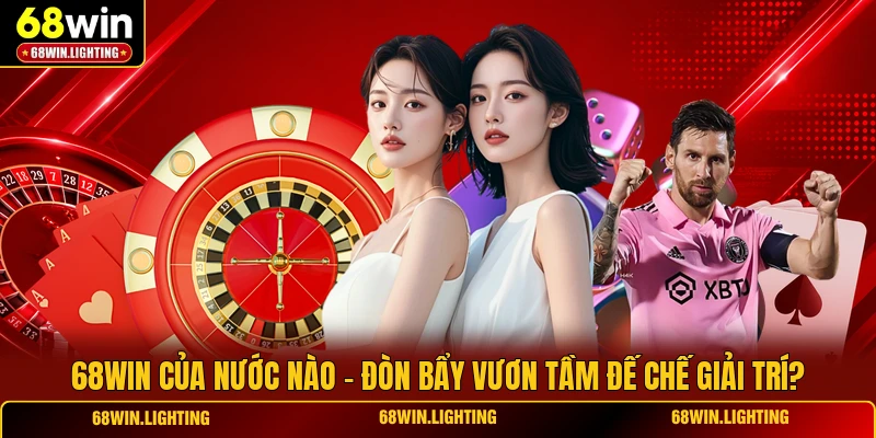 68WIN Của Nước Nào