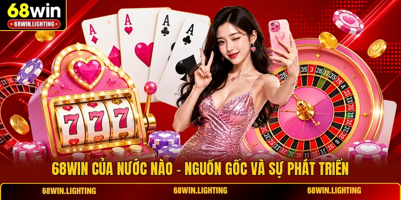 68WIN của nước nào - Nguồn gốc và sự phát triển