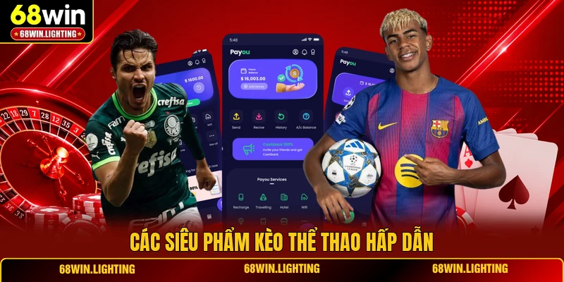 Các siêu phẩm kèo thể thao hấp dẫn