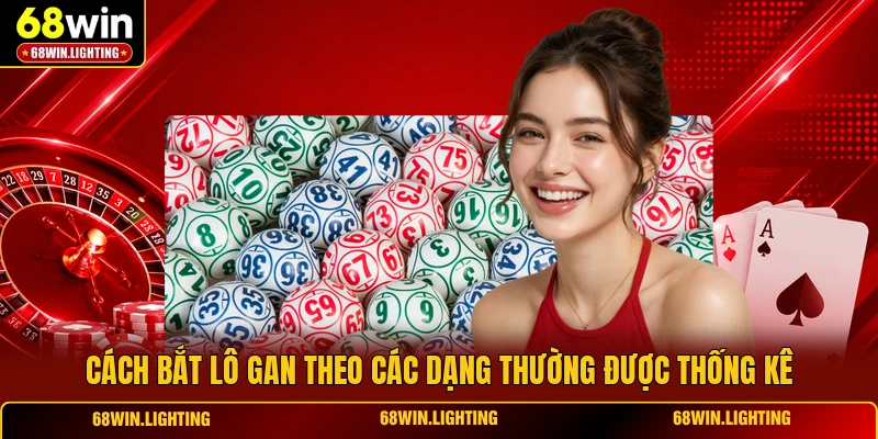 Cách bắt lô gan theo các dạng thường được thống kê