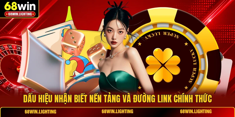 Dấu hiệu nhận biết nền tảng và đường link chính thức