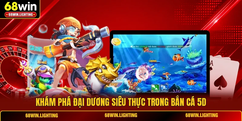 Khám phá đại dương siêu thực trong Bắn Cá 5D