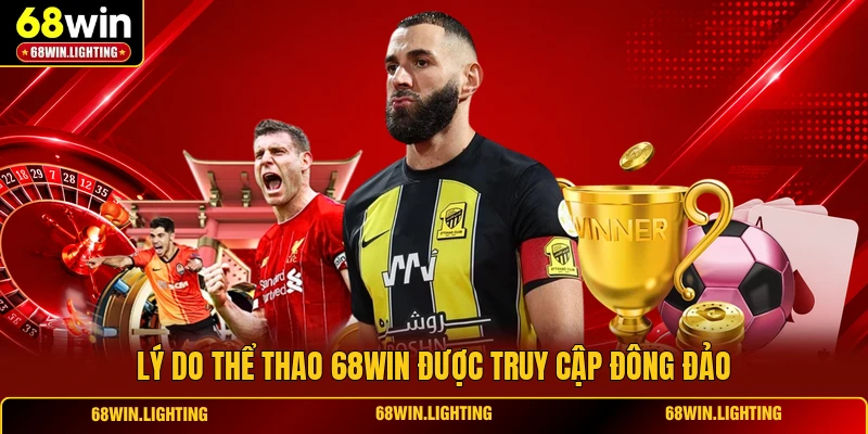 Lý do thể thao 68WIN được truy cập đông đảo