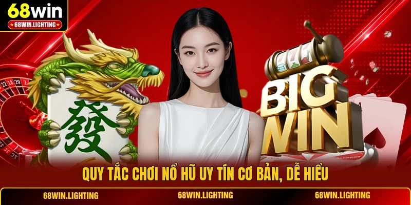 Quy tắc chơi nổ hũ uy tín cơ bản, dễ hiểu