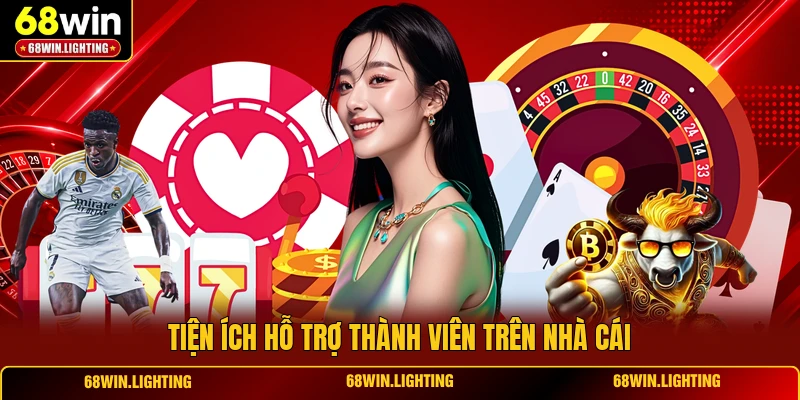 Tiện ích hỗ trợ thành viên trên nhà cái